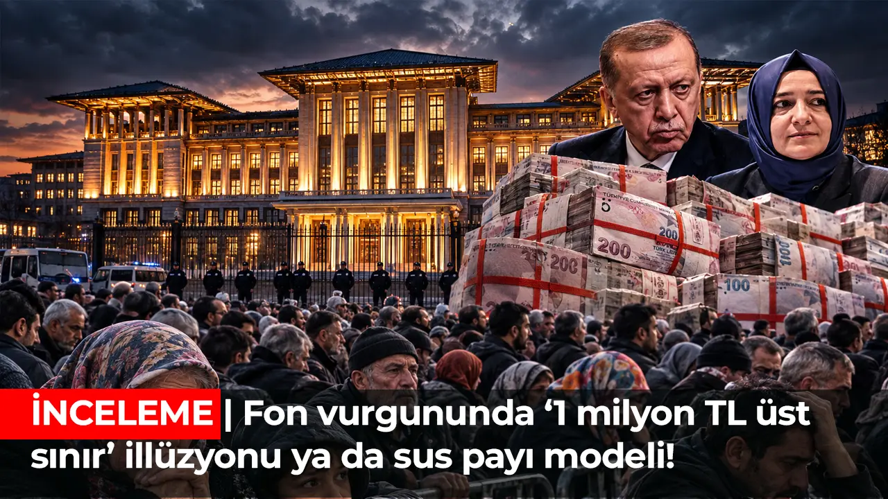 İNCELEME | Fon vurgununda 1 milyon TL üst sınır illüzyonu ya da sus payı modeli!